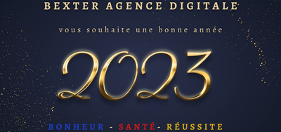 Bexter Agence Digitale vous souhaite une anne 2023 prospre