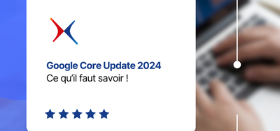 Agence Seo Marseille | Google Core Update 2024 est lanc !