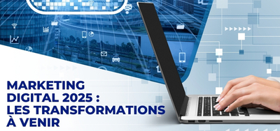 Tendances du Marketing Digital en 2025 : Propulsez vos Campagnes