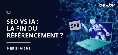 SEO VS IA : le rfrencement naturel touche-t-il  sa fin ? Dtrompez-vous !