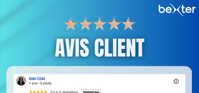 Avis clients Bexter : la confiance qui nous pousse  aller toujours plus loin