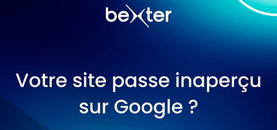 Votre site passe inaperu ? Dcouvrez comment attirer vos clients avec Bexter !